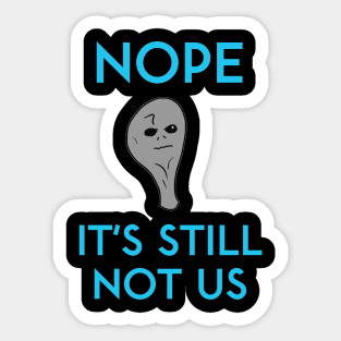 It's Still Not Us Sticker